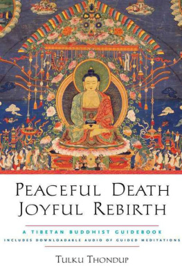 Tulku Thondup Peaceful Death, Joyful Rebirth: A Tibetan Buddhist Guidebook