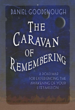 Daniel Goodenough - The Caravan of Remembering: A Road Map for Experiencing the Awakening of Your Lifes Mission