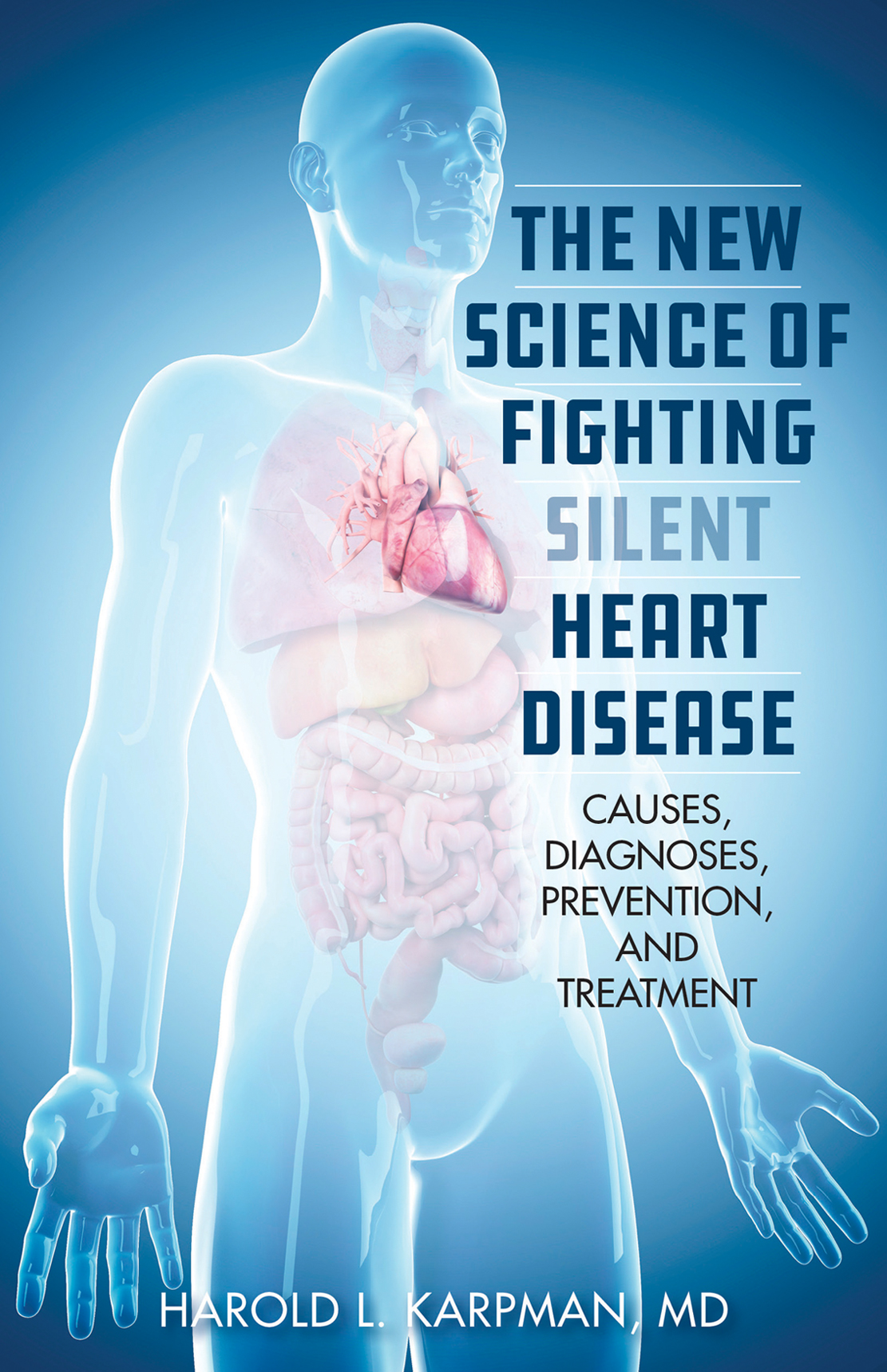 THE NEW SCIENCE OF FIGHTING SILENT HEART DISEASE Disclaimer This book - photo 1