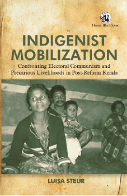 Luisa Steur Indigenist Mobilization: Confronting Electoral Communism and Precarious Livelihoods in Post-Reform Kerala