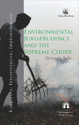 Geetanjoy Sahu Environmental Jurisprudence and the Supreme Court: Litigation, Interpretation, Implementation