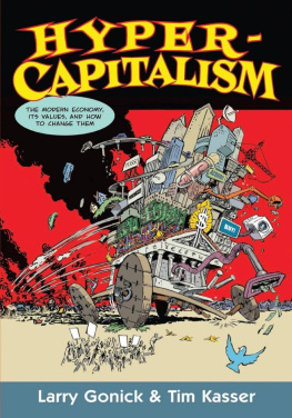 Larry Gonick - Hypercapitalism: The Modern Economy, Its Values, and How to Change Them