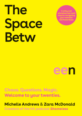 Zara McDonald - The Space Between: Chaos. Questions. Magic. Welcome to Your Twenties