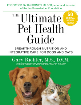 Gary Richter - The Ultimate Pet Health Guide: Breakthrough Nutrition and Integrative Care for Dogs and Cats