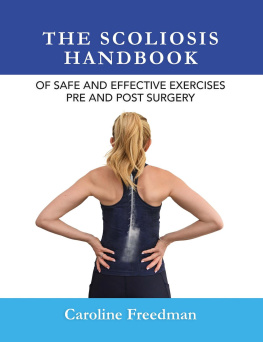 Caroline Freedman - The Scoliosis Handbook of Safe and Effective Exercises Pre and Post Surgery