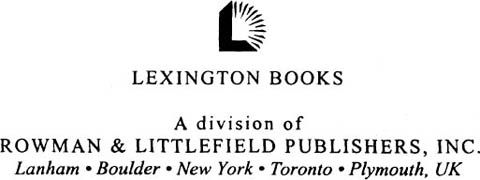 LEXINGTON BOOKS A division of Rowman Littlefield Publishers Inc A wholly - photo 1