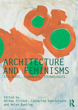 Hélène Frichot - Architecture and Feminisms: Ecologies, Economies, Technologies