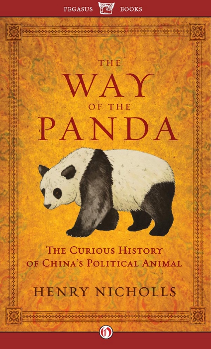 The Way of the Panda The Curious History of Chinas Political Animal Henry - photo 1