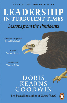 Doris Kearns Goodwin Leadership in Turbulent Times: Lessons from the Presidents