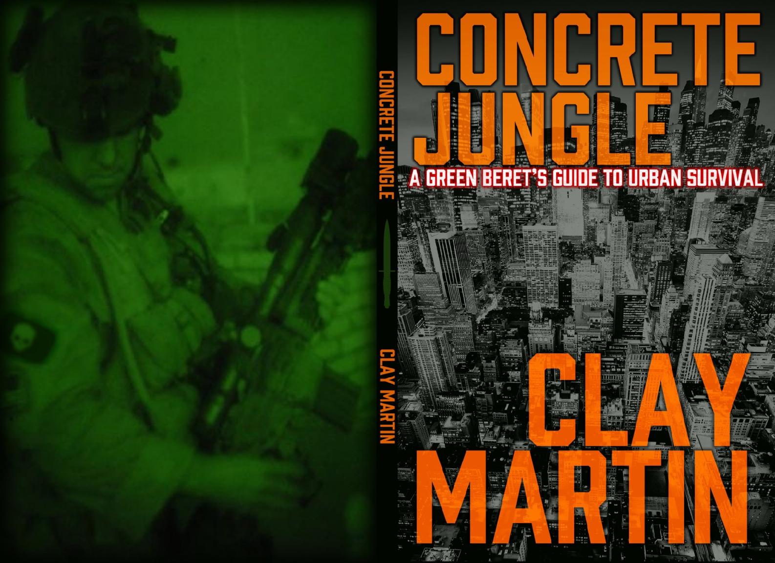 Concrete Jungle A Green Berets Guide to Urban Survival Clay Martin - photo 1