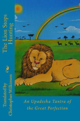 Christopher Wilkinson - The Lion Stops Hunting: An Upadesha Tantra of the Great Perfection