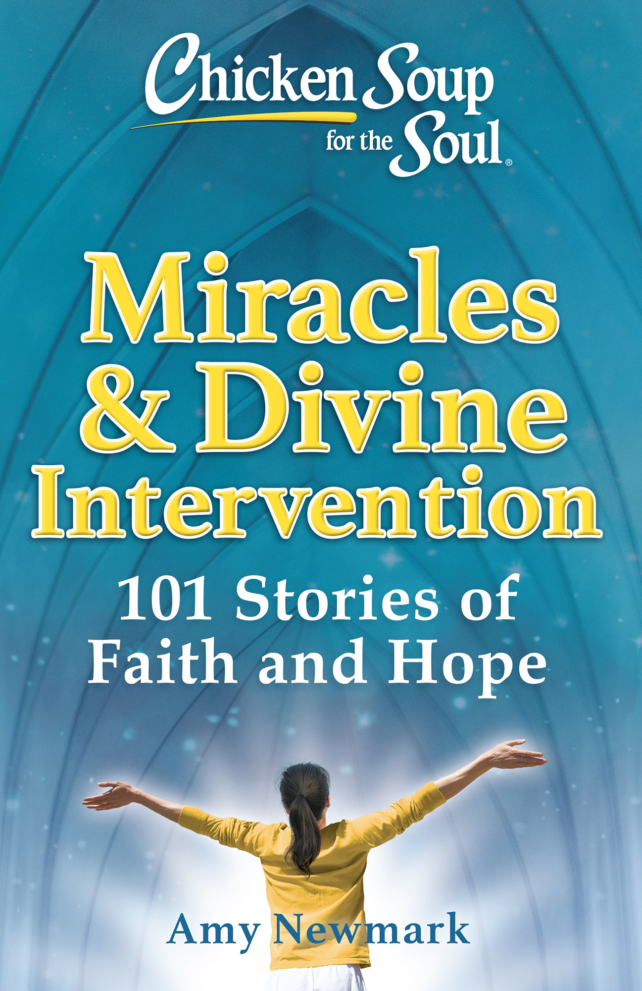 Chicken Soup for the Soul Miracles Divine Intervention 101 Stories of - photo 1