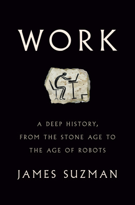 James Suzman Work: A Deep History, from the Stone Age to the Age of Robots