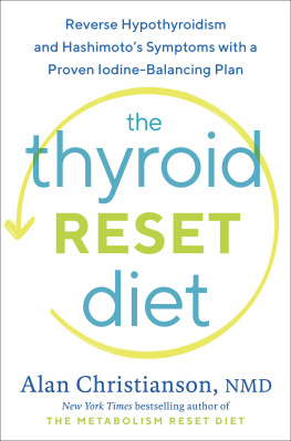 Dr. Alan Christianson - The Thyroid Reset Diet: Reverse Hypothyroidism and Hashimotos Symptoms with a Proven Iodine-Balancing Plan