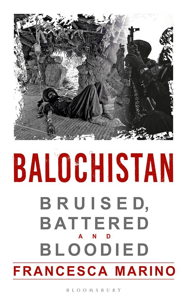 BALOCHISTAN BALOCHISTAN Bruised Battered and Bloodied Francesca Marino - photo 1