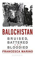 Francesca Marino - Balochistan: Bruised, Battered and Bloodied