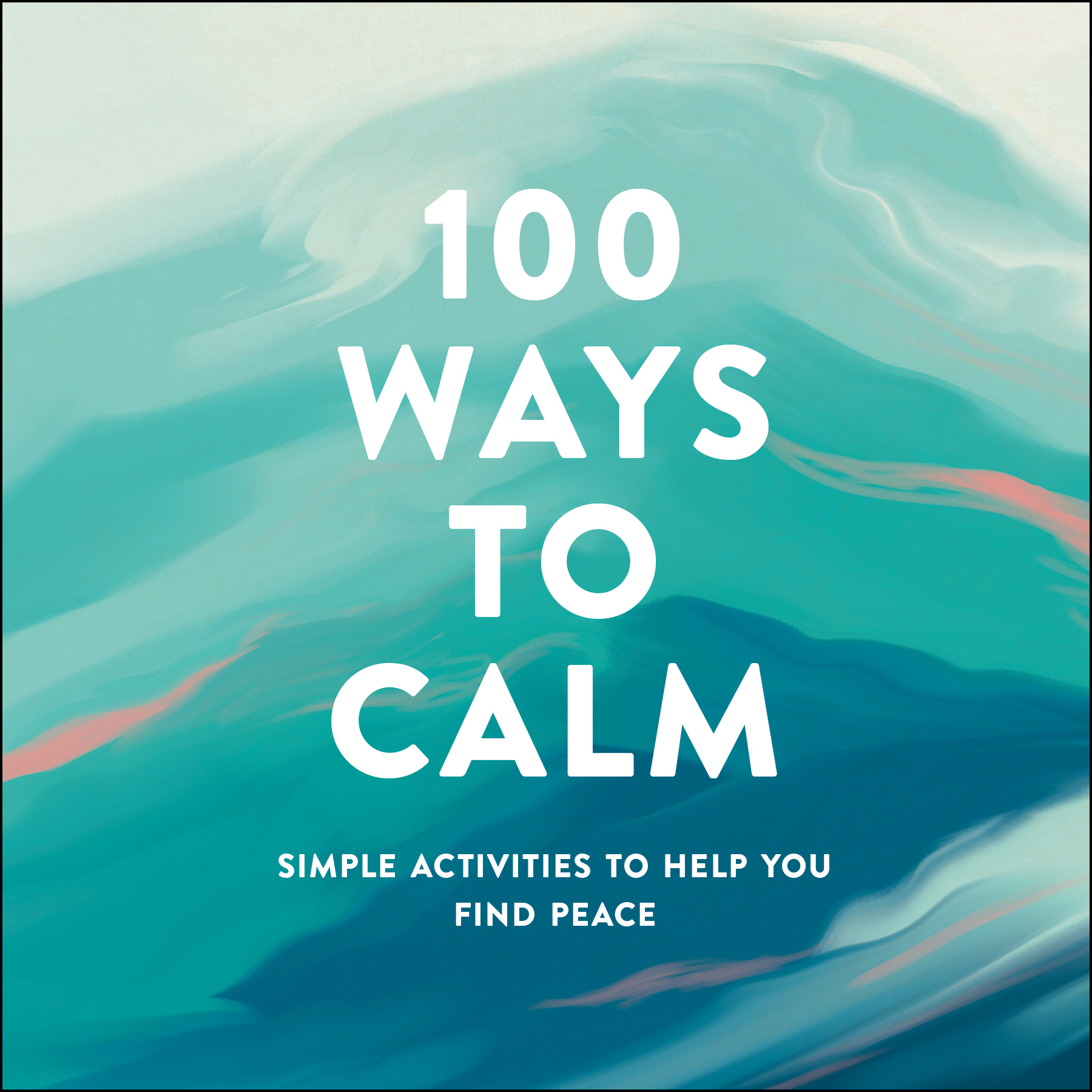 100 Ways to Calm Simple Activities to Help You Find Peace - image 1