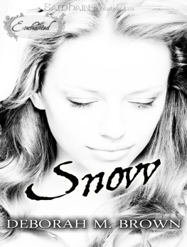 Deborah M. Brown - Snow: An Enchanted Story