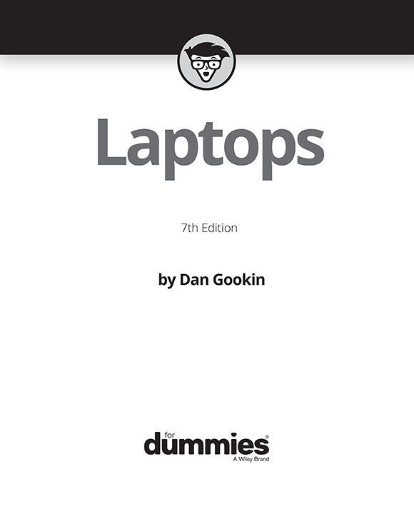 Laptops For Dummies 7th Edition Published by John Wiley Sons Inc 111 - photo 2