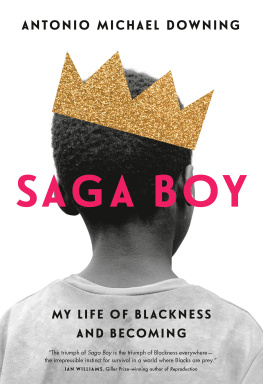 Antonio Michael Downing Saga Boy: My Life of Blackness and Becoming