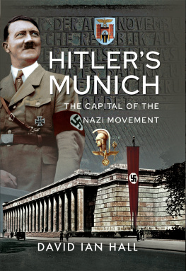 David Ian Hall - Hitlers Munich: The Capital of the Nazi Movement