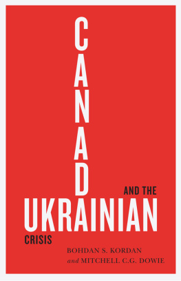 Bohdan S. Kordan and Mitchell C.G. Dowie - Canada And The Ukrainian Crisis