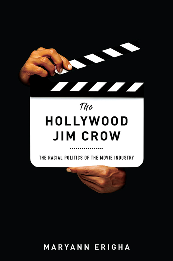 The Hollywood Jim Crow The Racial Politics of the Movie Industry - image 1