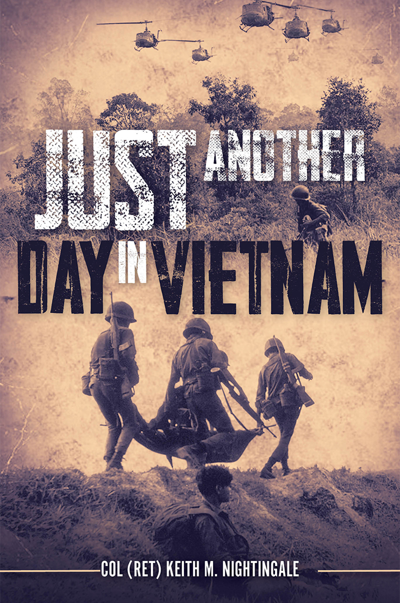 JUST ANOTHER DAY IN VIETNAM COL RET KEITH M NIGHTINGALE Published in the - photo 1