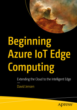 David Jensen - Beginning Azure IoT Edge Computing: Extending the Cloud to the Intelligent Edge