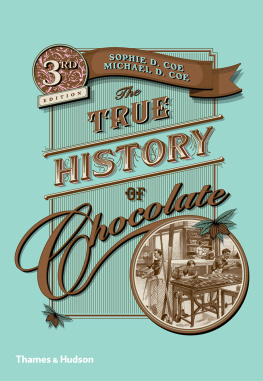 Sophie D. Coe - The True History of Chocolate