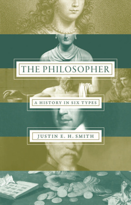 Justin E. H. Smith The Philosopher: A History in Six Types