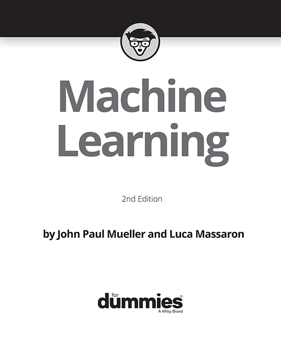 Machine Learning For Dummies 2nd Edition Published by John Wiley Sons - photo 2