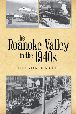 Nelson Harris The Roanoke Valley in the 1940s