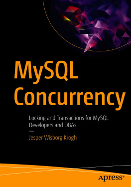Jesper Wisborg Krogh My SQL Concurrency: Locking and Transactions for MySQL Developers and DBAs