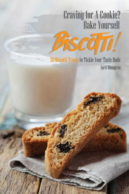 Blomgren Craving for A Cookie? Bake Yourself Biscotti!: 30 Biscotti Treats to Tickle Your Taste Buds