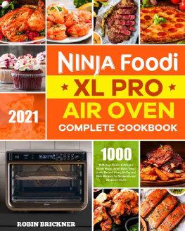 Brickner - Ninja Foodi XL Pro Air Oven Complete Cookbook 2021: 1000-Days Easier & Crispier Whole Roast, Broil, Bake, Dehydrate, Reheat, Pizza, Air Fry and More Recipes for Beginners and Advanced Users