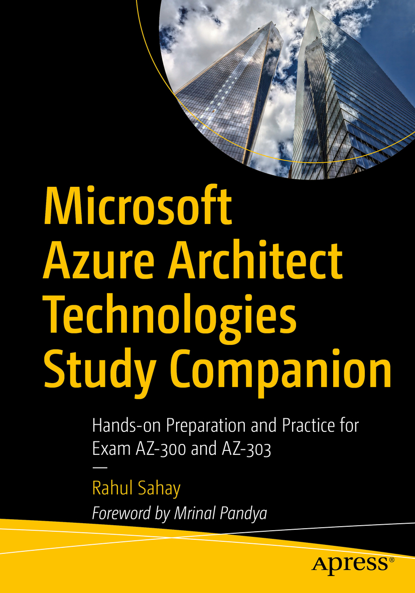 Rahul Sahay Microsoft Azure Architect Technologies Study Companion Hands-on - photo 1