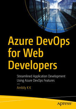 Ambily K K Azure DevOps for Web Developers: Streamlined Application Development Using Azure DevOps Features