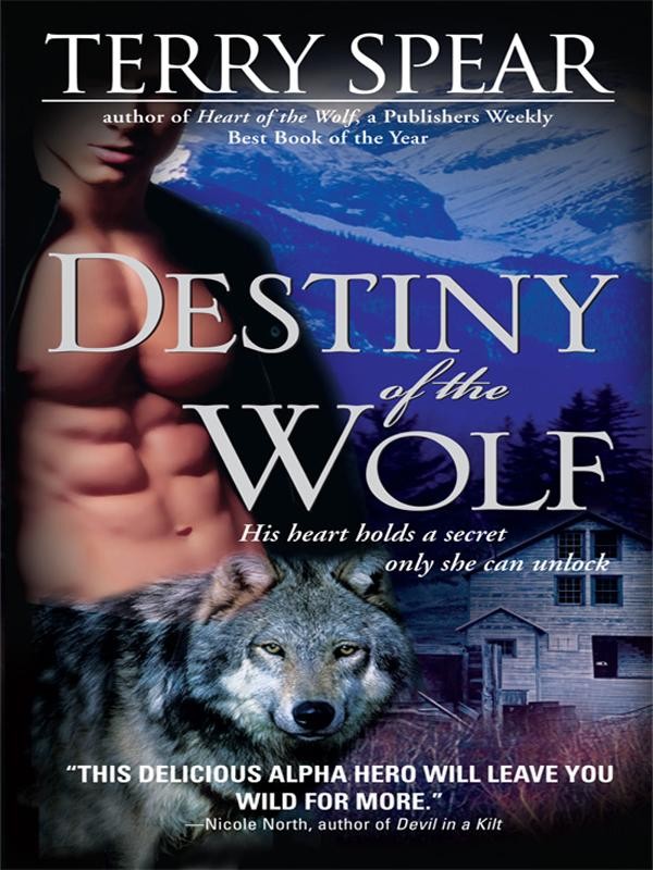Destiny of the Wolf by Terry Spear Destiny of the Wolf DESTINY of the WOLF - photo 1
