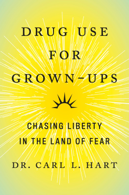 Carl L. Hart - Drug Use for Grown-Ups: Chasing Liberty in the Land of Fear