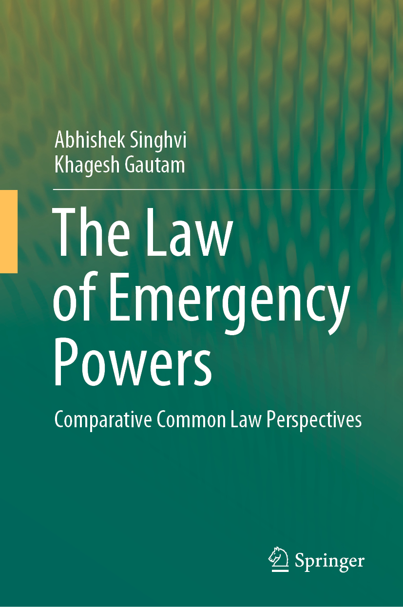 Abhishek Singhvi and Khagesh Gautam The Law of Emergency Powers Comparative - photo 1