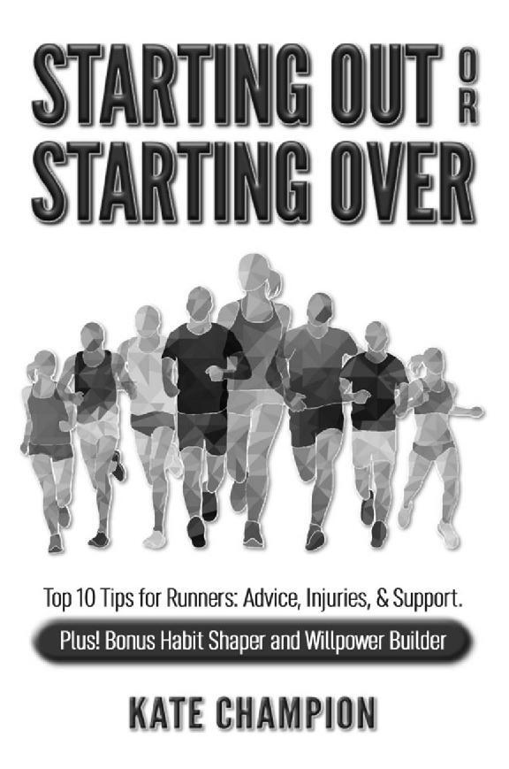 STARTING OUT OR STARTING OVER Top 10 Tips for Runners Advice Injuries - photo 1