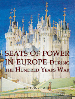 Anthony Emery - Seats of Power in Europe during the Hundred Years War: An Architectural Study from 1330 to 1480