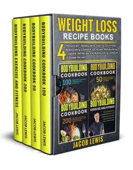 Jacob Lewis - Weight Loss Recipe Books: 4 Manuscripts – Bodybuilding, Exercise and Fitness, Bodybuilding Cookbook