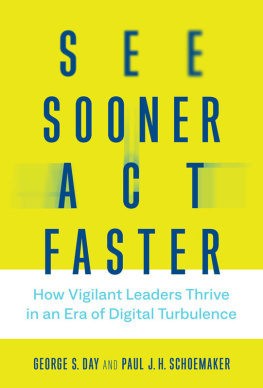 George S Day - See Sooner, Act Faster: How Vigilant Leaders Thrive in an Era of Digital Turbulence