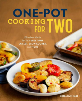 Linda Kurniadi One-Pot Cooking for Two: Effortless Meals for Your Sheet Pan, Skillet, Slow Cooker, and More