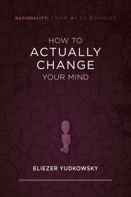 Eliezer Yudkowsky How to Actually Change Your Mind