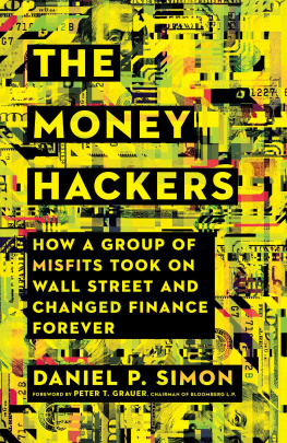 Daniel P. Simon The Money Hackers: How a Group of Misfits Took on Wall Street and Changed Finance Forever