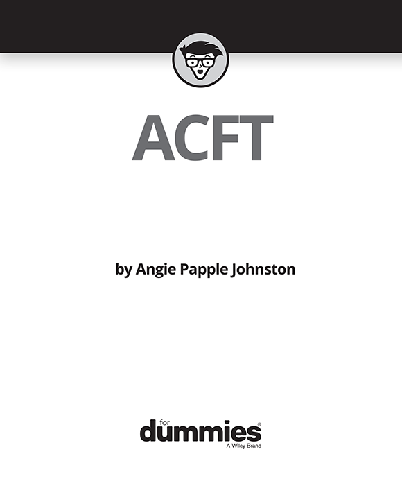 ACFT For Dummies Published by John Wiley Sons Inc 111 River Street - photo 2