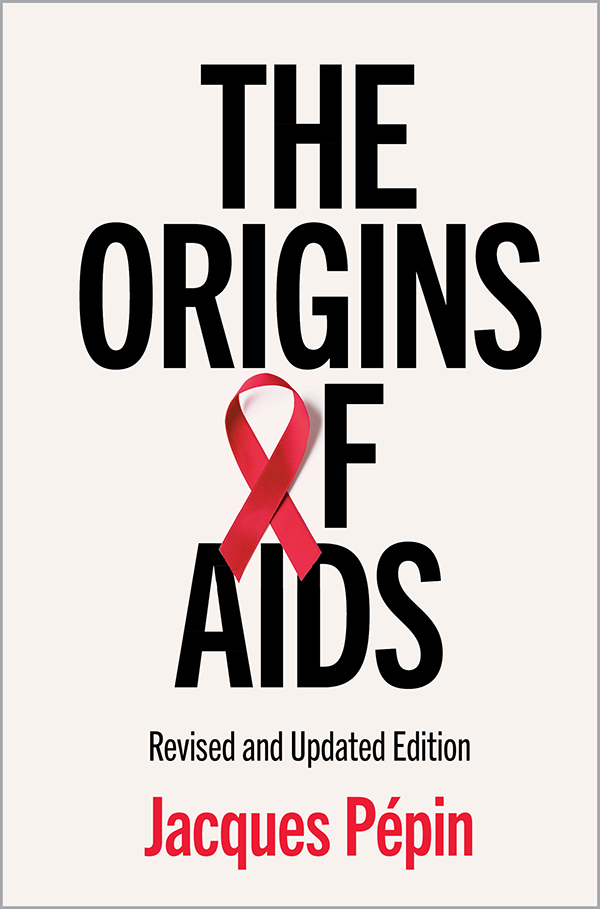 Contents The Origins of AIDS It is now forty years since the discovery of - photo 1